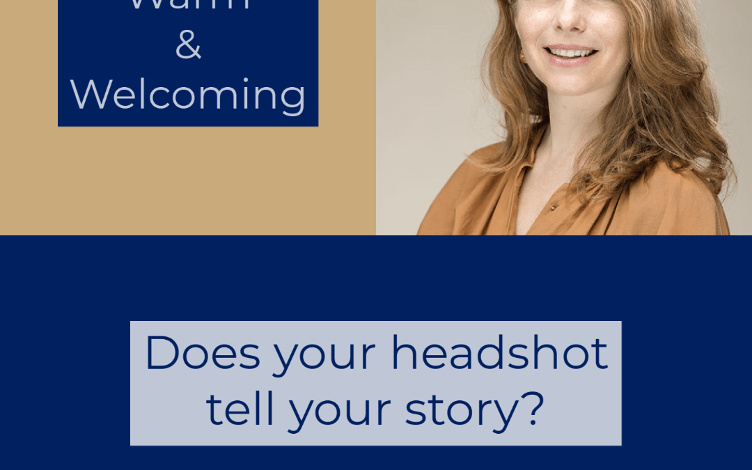 Warm & Welcoming: Does your headshot tell your story?