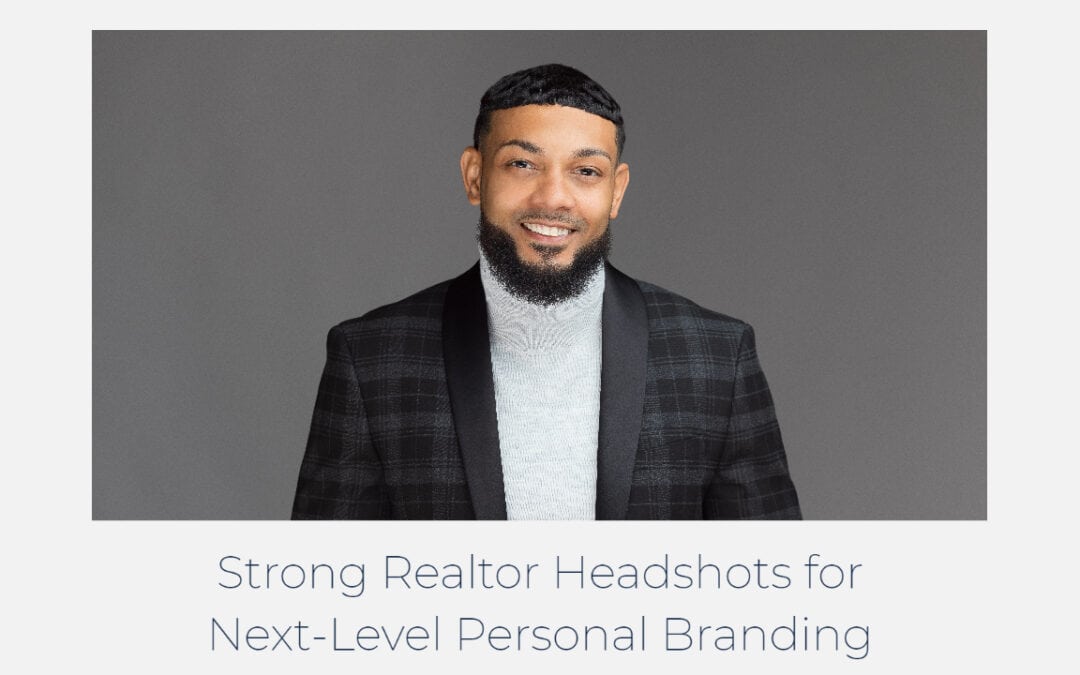 Strong Realtor Headshots for Next Level Personal Branding